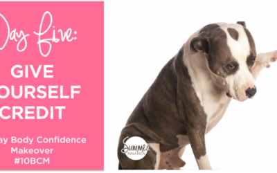{Body-Confidence Makeover Challenge} Day 5: Give Yourself Credit