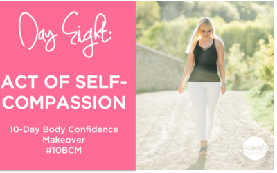 {Body-Confidence Makeover Challenge} Day 8: One Act of Self-Compassion